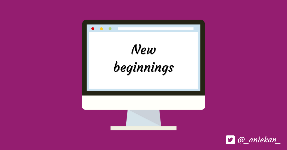 New beginnings: Starting a new&nbsp;blog
