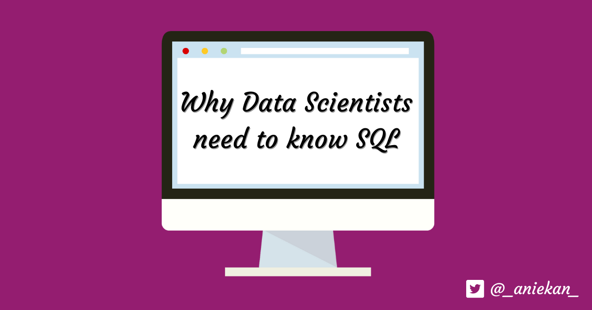 Why Data Scientists need to know&nbsp;SQL
