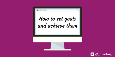 How to set goals and achieve them