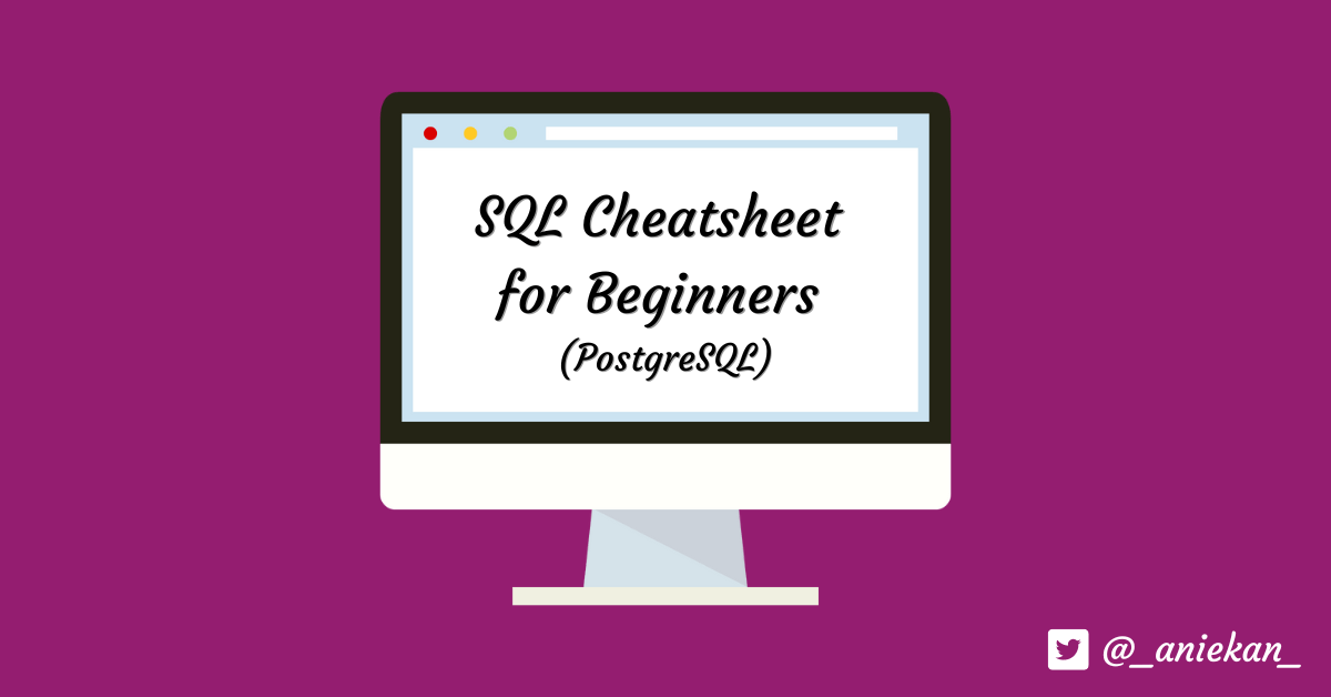 SQL Cheatsheet for Beginners&nbsp;(PostgreSQL)