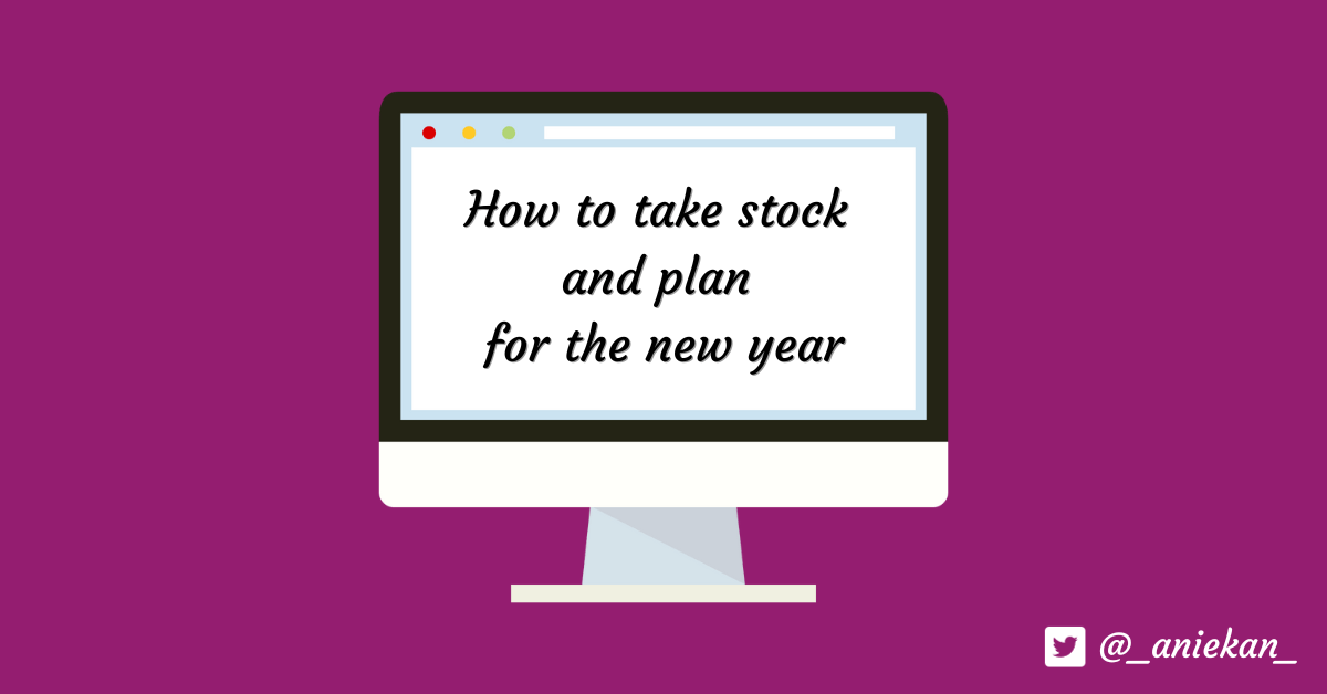 How to take stock and plan for the new&nbsp;year