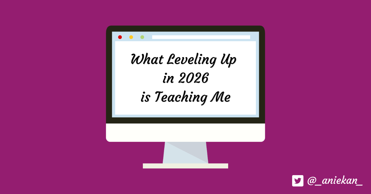 Growing Pains: What Leveling Up in 2026 is Already Teaching&nbsp;Me