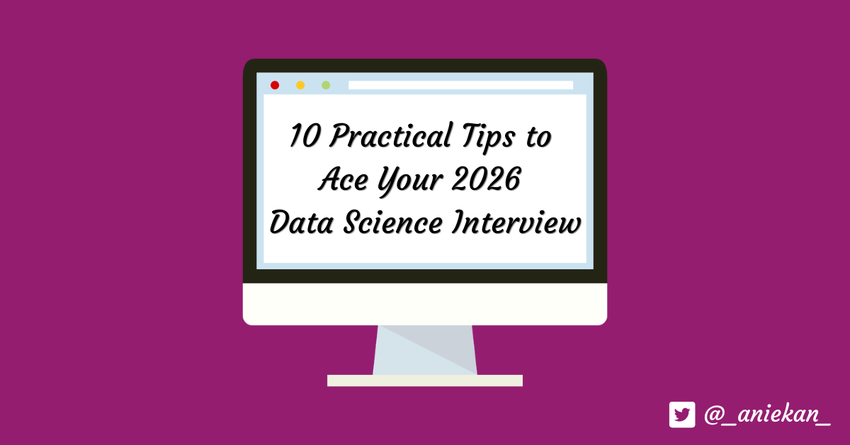 10 Practical Tips to Ace Your Data Science Interview in 2026 – Aniekan ...
